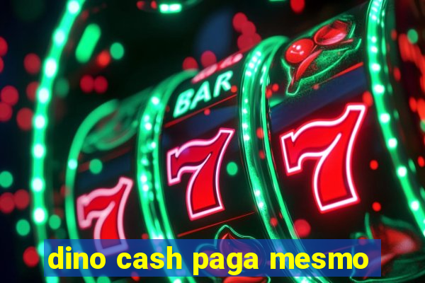 dino cash paga mesmo